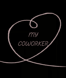 My Coworker Love GIF - My Coworker Love Heart GIFs