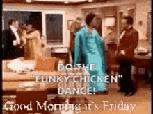 Dancing Good Morning Its Friday GIF - Dancing Good Morning Its Friday Funky Chicken GIFs
