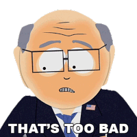 Thats Too Bad Mr Garrison Sticker - Thats Too Bad Mr Garrison South Park Stickers