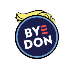 Bye Don Joe Biden Sticker - Bye Don Joe Biden Biden Harris Stickers