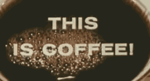 This Is Coffee GIF - Coffee GIFs