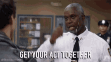 Get Your Act Together Captain Raymond Holt GIF - Get Your Act Together Captain Raymond Holt Andre Braugher GIFs