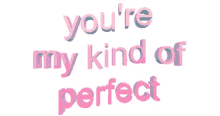 Perfect Youre My Kind Of Perfect GIF - Perfect Youre My Kind Of Perfect Love GIFs