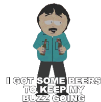 I Got Some Beers To Keep My Buzz Going Randy Marsh Sticker - I Got Some Beers To Keep My Buzz Going Randy Marsh South Park Stickers