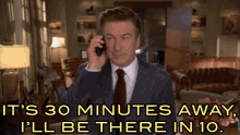 It'S 30 Minutes Away, I'Ll Be There In 10 - Jack Donaghy (Alec Baldwin) - 30 Rock GIF - Alec Baldwin 30rock Jack Donaghy GIFs