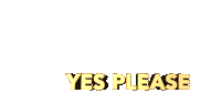 Yes Please Yeah Sticker - Yes Please Yes Yeah Stickers