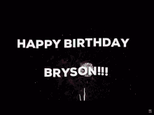 Happy Birthday Bryson Hbd GIF - Happy Birthday Bryson Hbd Happy Birthday GIFs