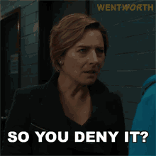 so you deny it bridget westfall wentworth are you denying it in denial