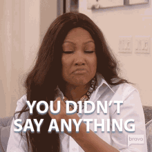 You Didnt Say Anything Real Housewives Of Beverly Hills GIF - You Didnt Say Anything Real Housewives Of Beverly Hills You Didnt Say Anything At All GIFs