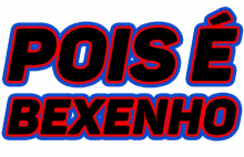 bexenho bexenha pois acopiara felipe bexenho bexenha pois acopiara felipe