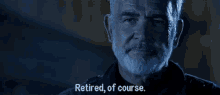 Retirement GIF - Sean Connery The Rock Retired Of Course Retirement GIFs