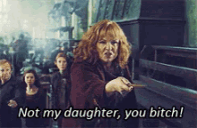 Not My Daughter, You Bitch! GIF - Harry Potter Weasleys Molly Weasley GIFs