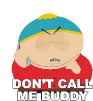 Dont Call Me Buddy Eric Cartman Sticker - Dont Call Me Buddy Eric Cartman South Park Stickers
