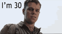 Im 30 GIF - Matt Damon Old Saving Private Ryan GIFs