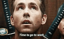 Time To Go To Work Ryan Reynolds GIF - Time To Go To Work Ryan Reynolds GIFs