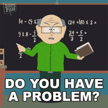 Do You Have A Problem Mr Garrison GIF - Do You Have A Problem Mr Garrison South Park GIFs