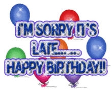 Happy Late Birthday Hbd GIF - Happy Late Birthday Hbd Sorry I Missed Your Birthday GIFs