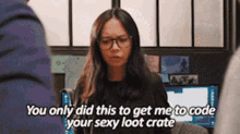 You Only Did This To Get Me To Code Your Sexy Loot Crate Sexy GIF - You Only Did This To Get Me To Code Your Sexy Loot Crate Loot Crate Sexy GIFs