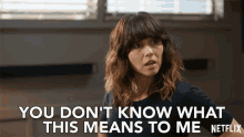 You Dont Know What This Means To Me Linda Cardellini GIF - You Dont Know What This Means To Me Linda Cardellini Judy Hale GIFs