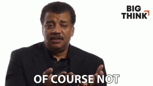 Of Course Not Neil Degrasse Tyson GIF Of Course Not Neil Degrasse Tyson Big Think Discover Of Course Not Neil Degrasse Tyson GIF Of Course Not Neil Degrasse Tyson Big Think Discover