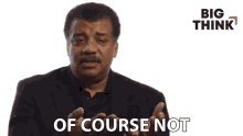 Of Course Not Neil Degrasse Tyson GIF - Of Course Not Neil Degrasse Tyson Big Think GIFs