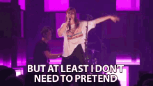 I Dont Need To Pretend Singing GIF - I Dont Need To Pretend Singing Performing GIFs