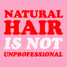 natural hair is not unprofessional natural hair unprofessional hair black hair