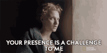 Your Presence Is A Challenge To Me Melissande GIF - Your Presence Is A Challenge To Me Melissande Tallulah Haddon GIFs
