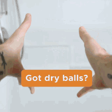got dry balls dry balls balls dry nuts poor balls