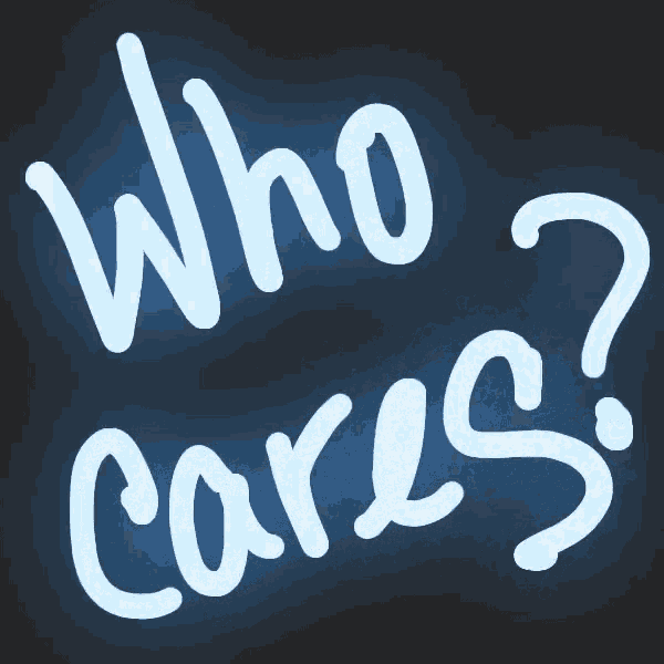 who-cares.gif