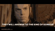 They Will Answer To The King Of Gondor Lotr GIF - They Will Answer To The King Of Gondor King Of Gondor Lotr GIFs