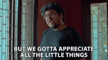 But We Gotta Appreciate All The Little Things Vineeth Kumar GIF - But We Gotta Appreciate All The Little Things Vineeth Kumar Jordindian GIFs