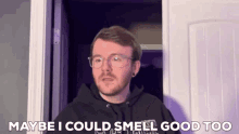 Gameboyluke Maybe I Could Smell Good Too GIF - Gameboyluke Maybe I Could Smell Good Too Smile GIFs
