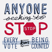 Anyone Seeking To Stop Every Vote From Being Counted Is Seeking To Stop Freedom And Democracy GIF - Anyone Seeking To Stop Every Vote From Being Counted Is Seeking To Stop Freedom And Democracy Freedom GIFs