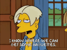 The Simpsons I Know Where We Can Get Some Baguettes GIF - The Simpsons I Know Where We Can Get Some Baguettes Cool Day GIFs