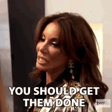 You Should Get Them Done Danielle Staub GIF - You Should Get Them Done Danielle Staub Real Housewives Of New Jersey GIFs