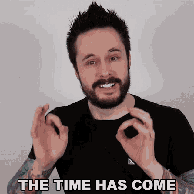 The Time Has Come Liam Scott Edwards GIF The Time Has Come Liam Scott