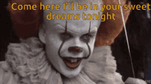 Pennywise Come Here GIF - Pennywise Come Here Sweet Dreams GIFs