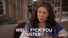 Well Fuck You Sister Lily Tomlin GIF - Well Fuck You Sister Lily Tomlin Frankie Bergstein GIFs