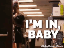 I'M In, Baby GIF - Baby Driver Lily James Im In Baby GIFs