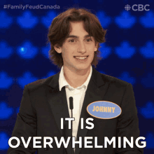 it is overwhelming johnny family feud canada this is too much its a bit overpowering