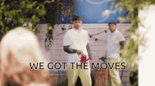 Got The Moves GIF - Got The Moves GIFs