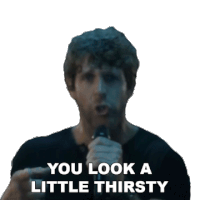 You Look Little Thirsty Billy Currington Sticker - You Look Little Thirsty Billy Currington Hey Girl Song Stickers