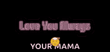 Love You Always Love Mama GIF - Love You Always Love Mama Love You Your Mama GIFs