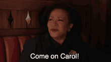 Carol Come On Carol GIF - Carol Come On Carol Come On GIFs