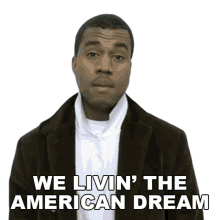 we livin the american dream kanye west all falls down song were living the life living the good life