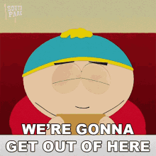 Were Gonna Get Out Of Here Eric Cartman GIF - Were Gonna Get Out Of Here Eric Cartman South Park GIFs