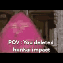 You Deleted Honkai Impact GIF - You Deleted Honkai Impact GIFs