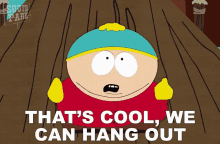 Thats Cool We Can Hang Out Eric Cartman GIF - Thats Cool We Can Hang Out Eric Cartman South Park GIFs