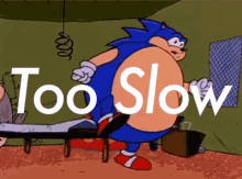 Too Slow GIF - Too Slow Sonic Fat GIFs